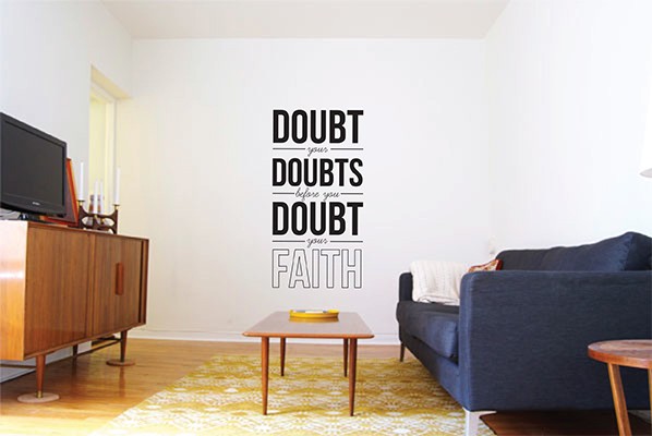 Doubt Your Doubts Before You Doubt Your Faith Vinyl Decal