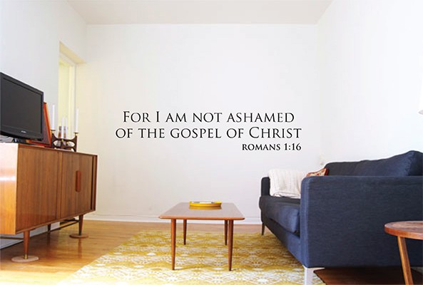 For I Am Not Ashamed of the Gospel of Christ Vinyl Decal
